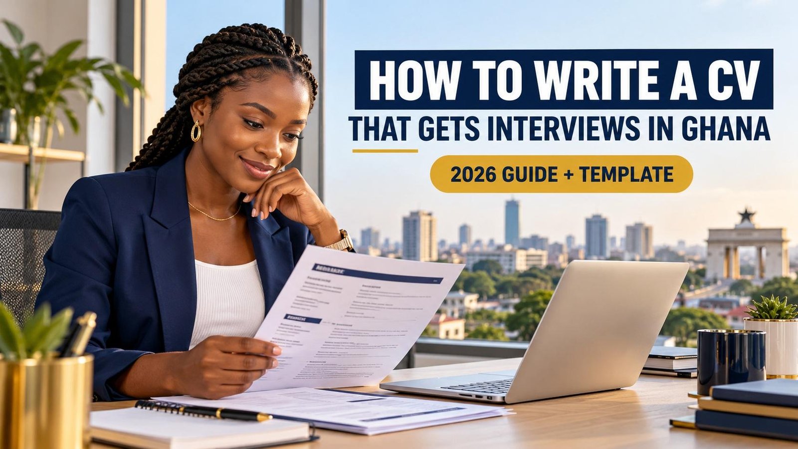 How to Write a CV That Gets Interviews in Ghana (2026 Guide with Template)