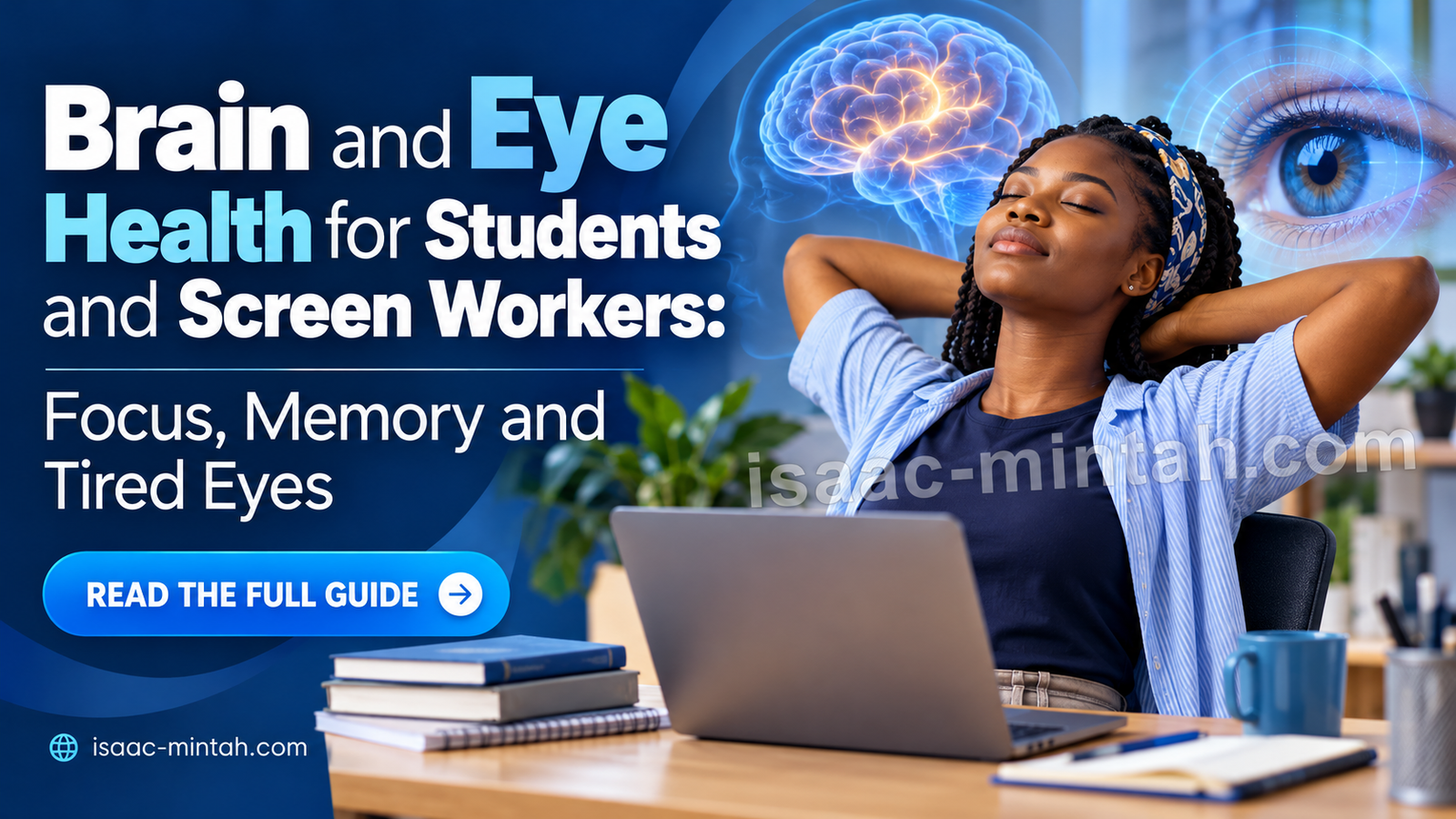 Brain and Eye Health for Students and Screen Workers: Focus, Memory and Tired Eyes
