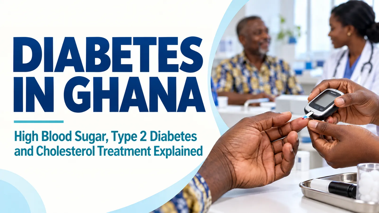 Diabetes in Ghana: High Blood Sugar, Type 2 Diabetes and Cholesterol Treatment Explained