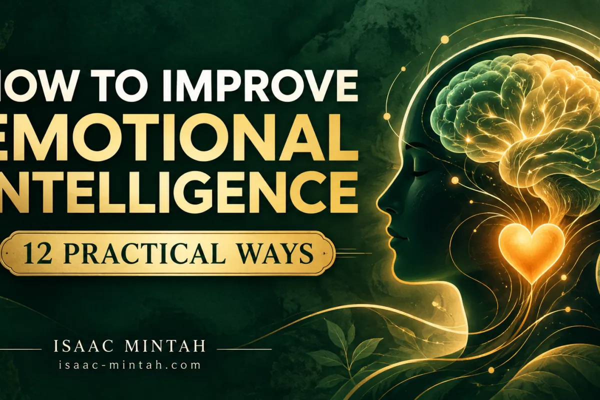 How to Improve Your Emotional Intelligence: 12 Practical Ways That Work