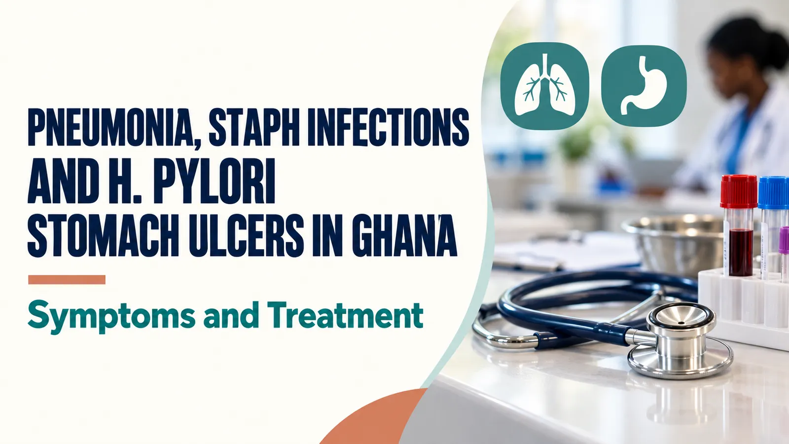 Pneumonia, Staph Infections and H. pylori Stomach Ulcers in Ghana: Symptoms and Treatment