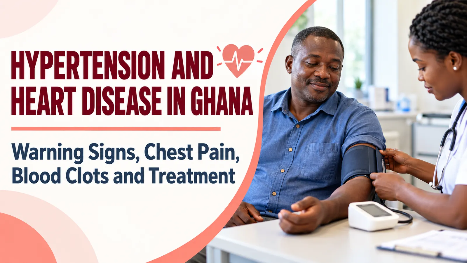 Hypertension and Heart Disease in Ghana: Warning Signs, Chest Pain, Blood Clots and Treatment