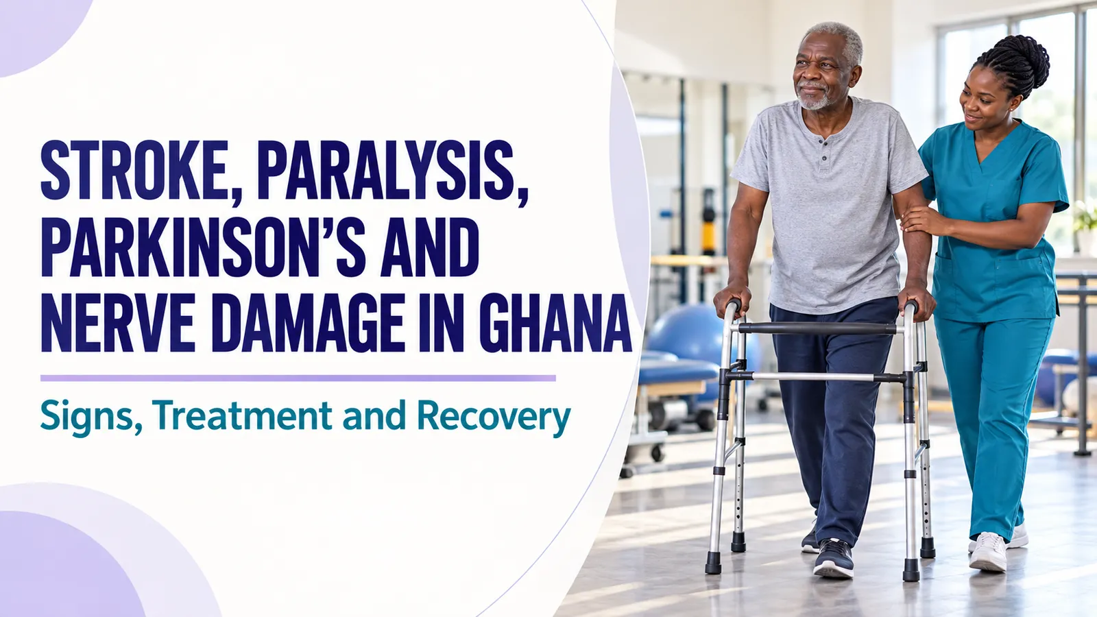 Stroke, Paralysis, Parkinson’s and Nerve Damage in Ghana: Signs, Treatment and Recovery