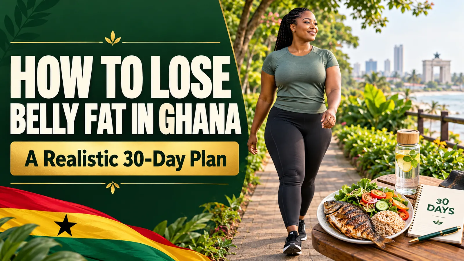 How to Lose Belly Fat in Ghana: A Realistic 30-Day Plan