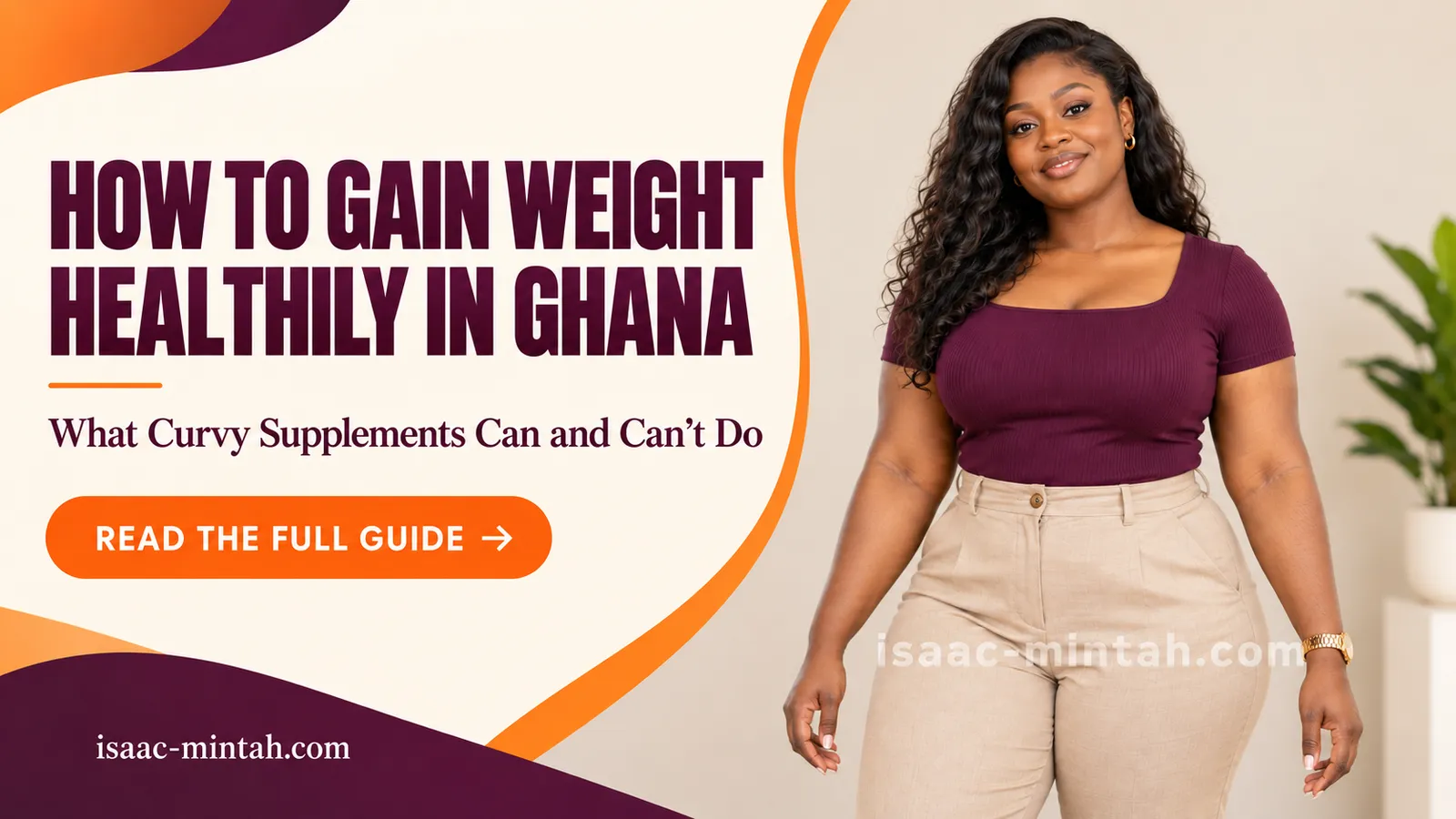 How to Gain Weight Healthily in Ghana (and What Curvy Supplements Can and Can’t Do)