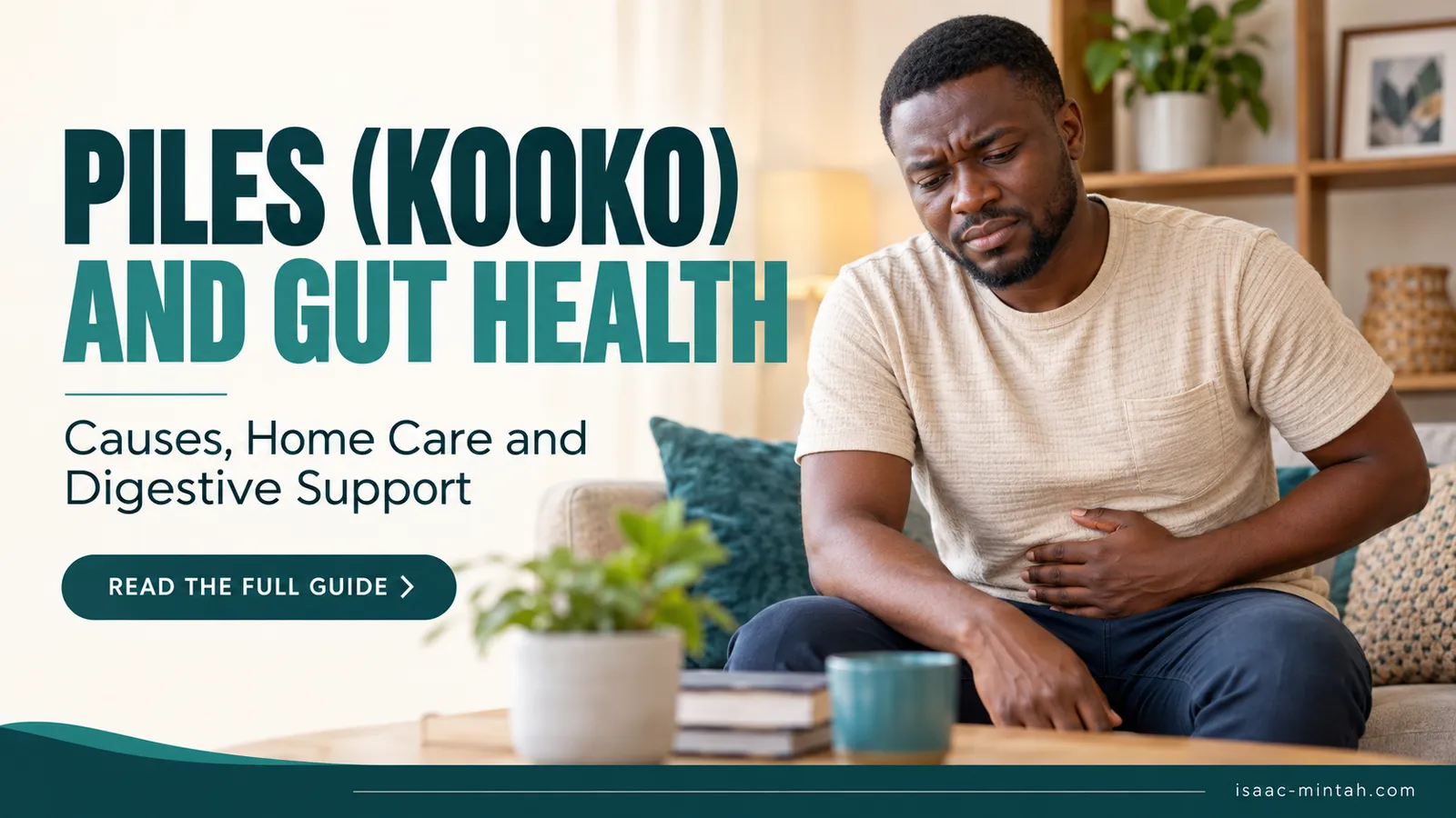 Piles (Kooko) and Gut Health: Causes, Home Care and Digestive Support
