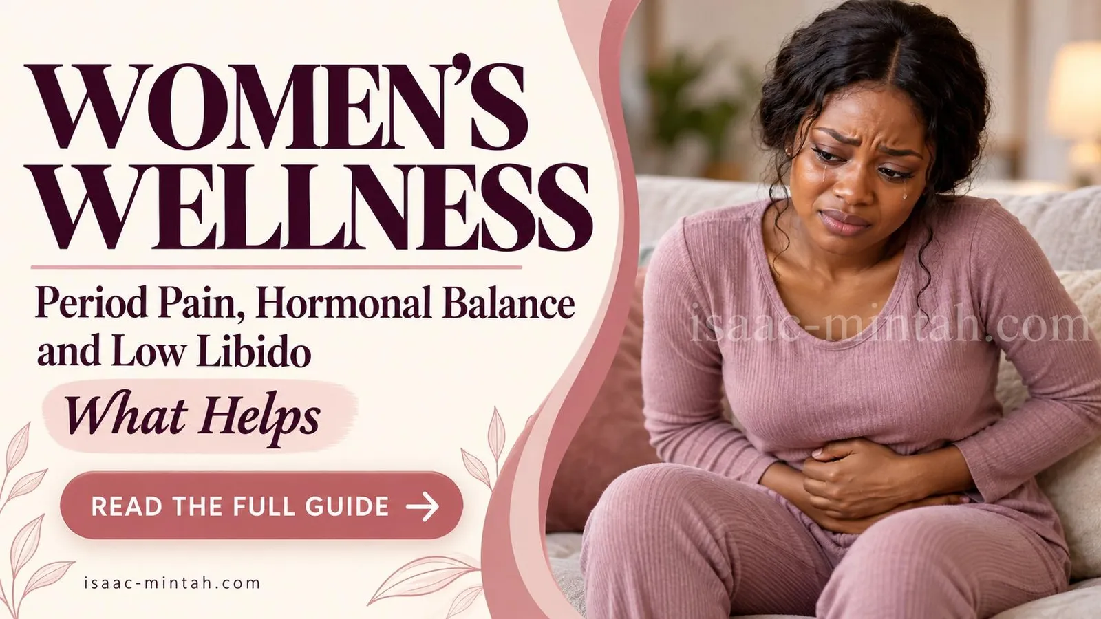 Women’s Wellness: Period Pain, Hormonal Balance and Low Libido, What Helps